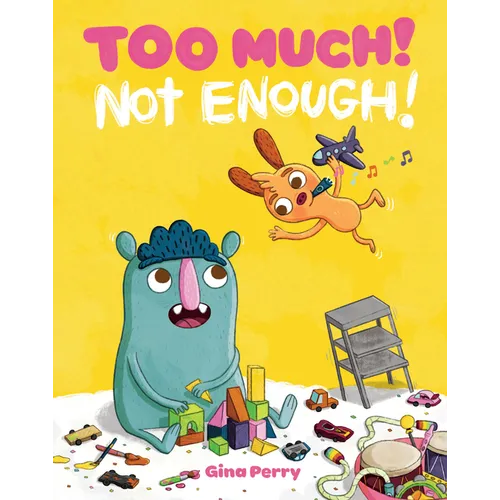 Too Much! Not Enough! - Hardcover