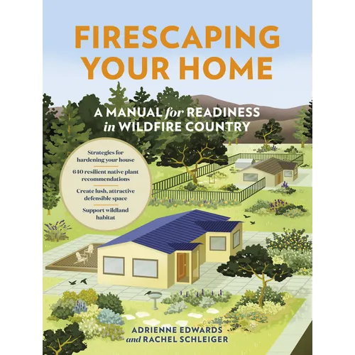 Firescaping Your Home: A Manual for Readiness in Wildfire Country - Paperback