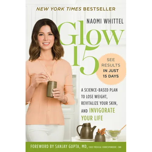 Glow15: A Science-Based Plan to Lose Weight, Revitalize Your Skin, and Invigorate Your Life - Paperback