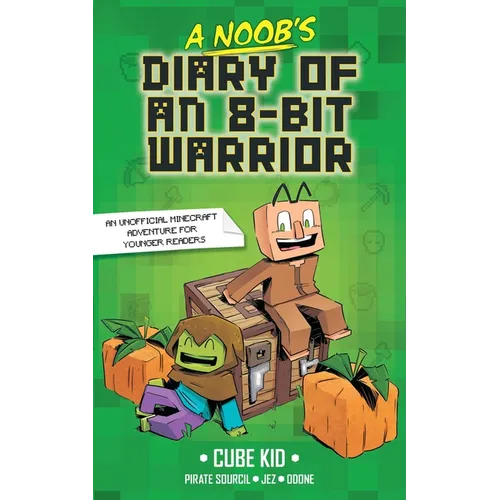 A Noob's Diary of an 8-Bit Warrior: Volume 1 - Hardcover