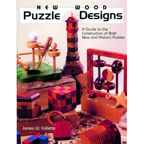 New Wood Puzzle Designs: A Guide to the Construction of Both New and Historic Puzzles - Paperback