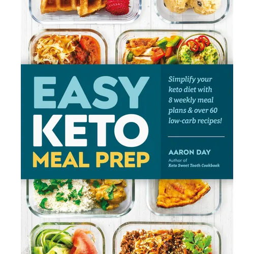 Easy Keto Meal Prep: Simplify Your Keto Diet with 8 Weekly Meal Plans and 60 Delicious Recipes - Paperback