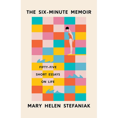 The Six-Minute Memoir: Fifty-Five Short Essays on Life - Paperback