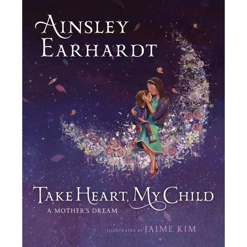 Take Heart, My Child: A Mother's Dream - Hardcover