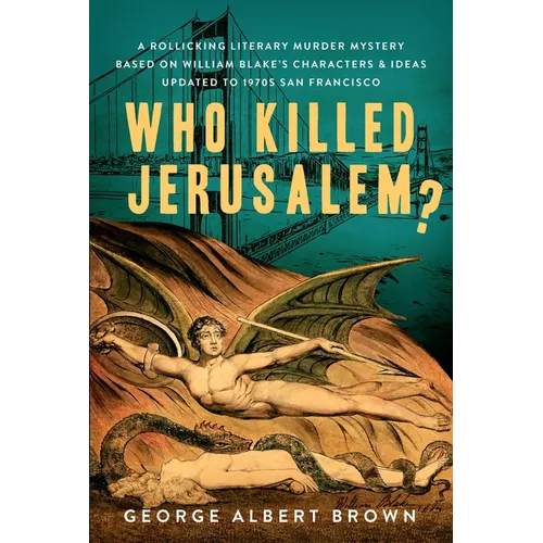 Who Killed Jerusalem?: A Rollicking Literary Murder Mystery Based on William Blake's Characters & Ideas Updated to 1970s San Francisco - Paperback