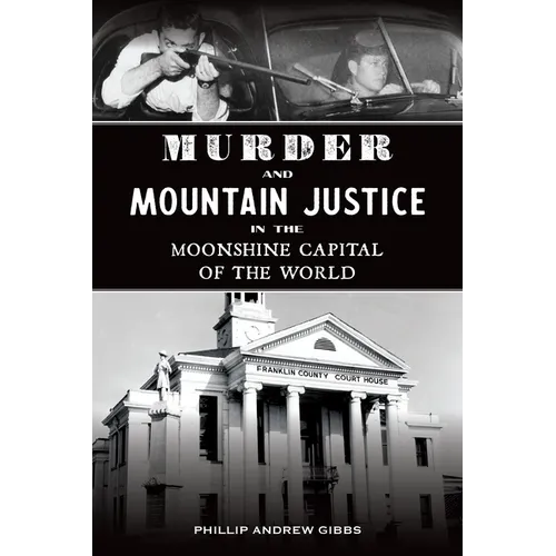 Murder and Mountain Justice in the Moonshine Capital of the World - Paperback