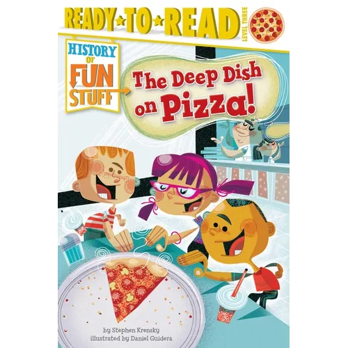 The Deep Dish on Pizza!: Ready-To-Read Level 3 - Paperback