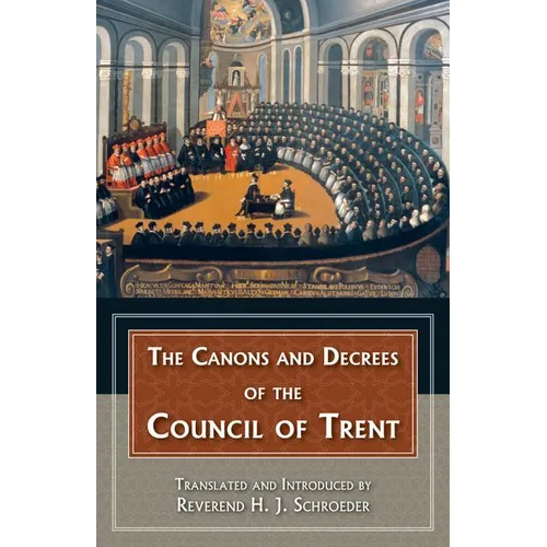 The Canons and Decrees of the Council of Trent - Paperback