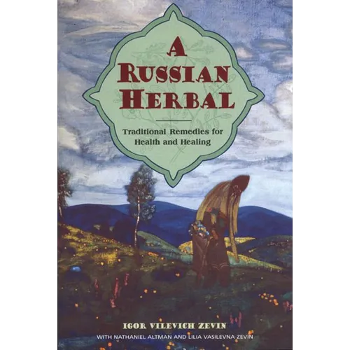 A Russian Herbal: Traditional Remedies for Health and Healing - Paperback