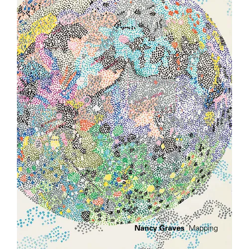 Nancy Graves: Mapping - Paperback