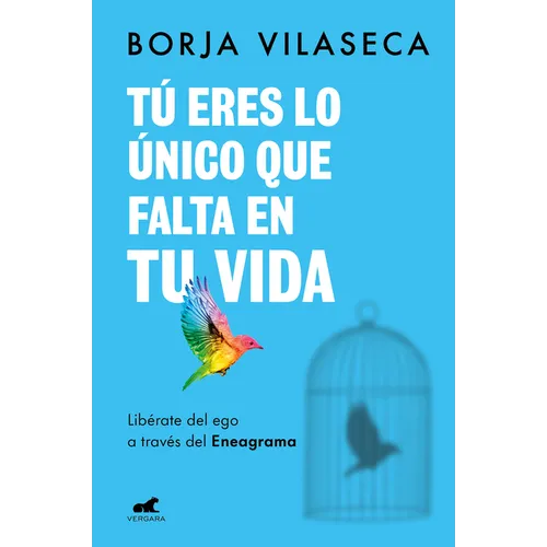Tú Eres Lo Único Que Falta En Tu Vida. Libérate del Ego a Través del Eneagrama / You Are What Is Missing in Your Life - Paperback
