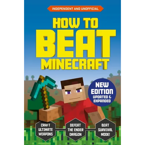 How to Beat Minecraft - Extended Edition: Independent and Unofficial - Paperback