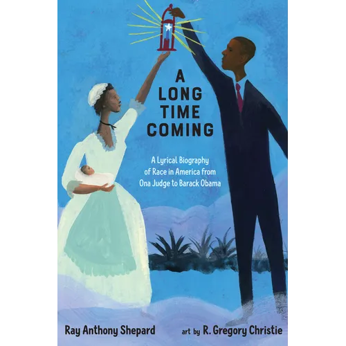 A Long Time Coming: A Lyrical Biography of Race in America from Ona Judge to Barack Obama - Hardcover