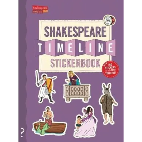 The Shakespeare Timeline Stickerbook: See All the Plays of Shakespeare Being Performed at Once in the Globe Theatre! - Paperback