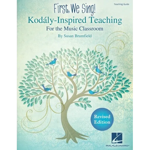 First We Sing! Kodaly-Inspired Teaching for the Music Classroom Teaching Guide for K-5 Songbook with Lesson Plans Repertoire and Music Literacy Tools - Paperback