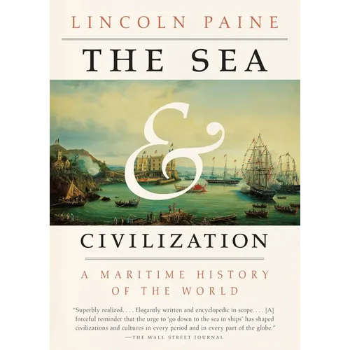 The Sea and Civilization: A Maritime History of the World - Paperback