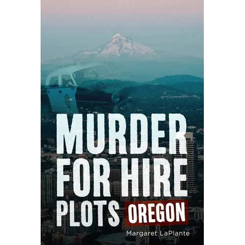 Murder for Hire Plots: Oregon - Paperback