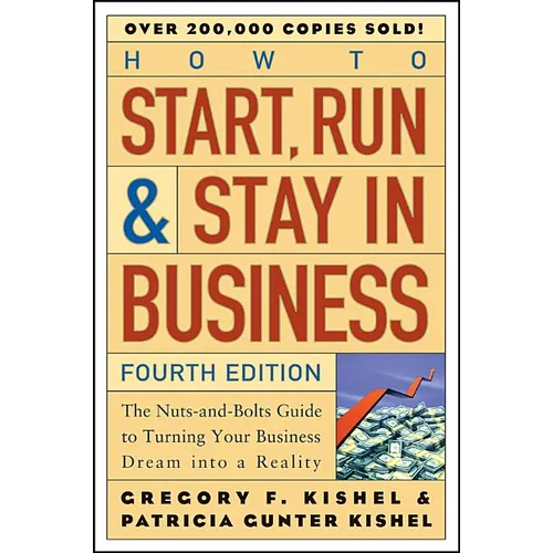 How to Start, Run, and Stay in Business: The Nuts-And-Bolts Guide to Turning Your Business Dream Into a Reality - Paperback