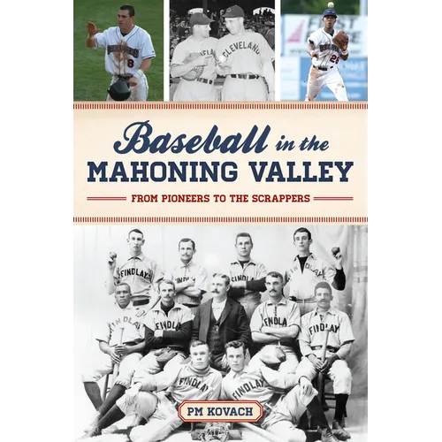 Baseball in the Mahoning Valley: From Pioneers to the Scrappers - Paperback