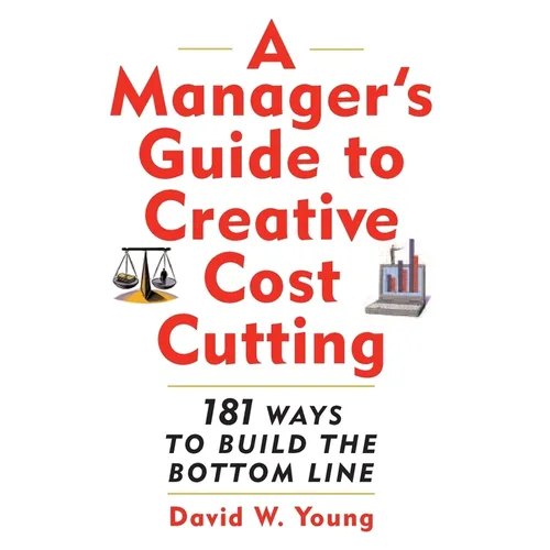 Manager's Guide to Creative Cost Cutting - Paperback