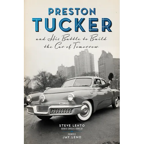 Preston Tucker and His Battle to Build the Car of Tomorrow - Paperback