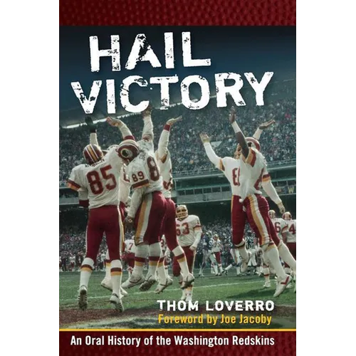 Hail Victory: An Oral History of the Washington Redskins - Paperback