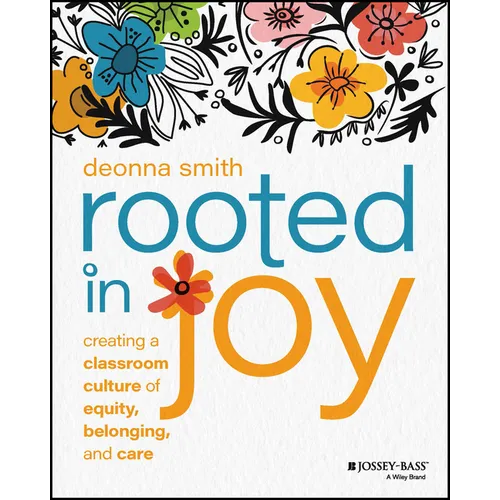 Rooted in Joy: Creating a Classroom Culture of Equity, Belonging, and Care - Paperback