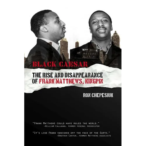 Black Caesar: The Rise and Disappearance of Frank Matthews, Kingpin - Paperback