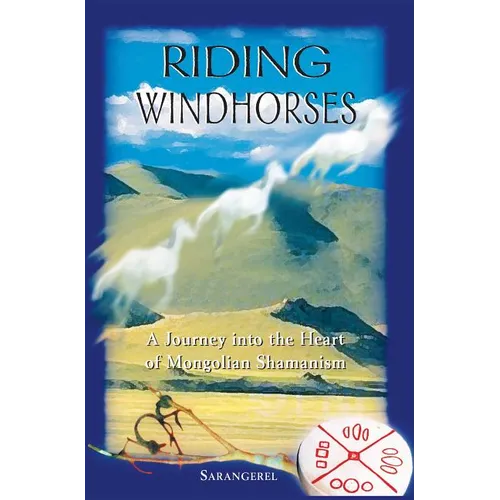 Riding Windhorses: A Journey Into the Heart of Mongolian Shamanism - Paperback