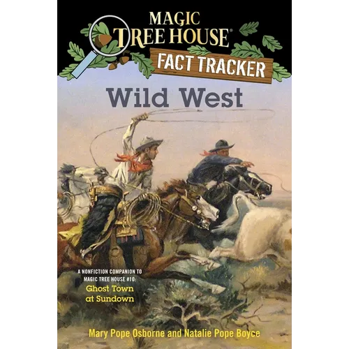 Wild West: A Nonfiction Companion to Magic Tree House #10: Ghost Town at Sundown - Paperback