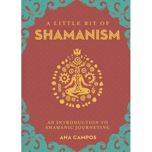 A Little Bit of Shamanism: An Introduction to Shamanic Journeying - Hardcover
