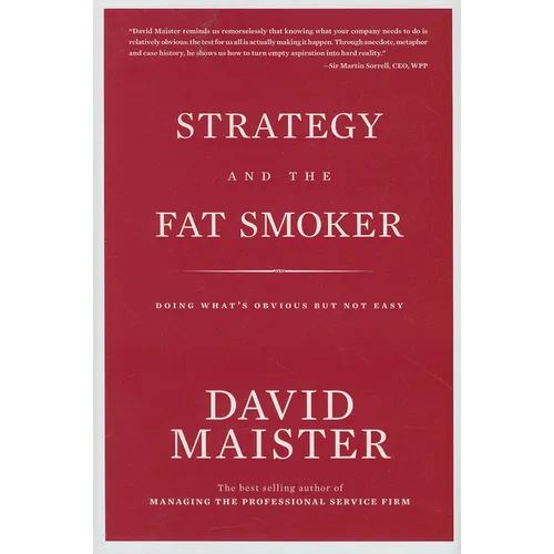 Strategy and the Fat Smoker: Doing What's Obvious But Not Easy - Hardcover